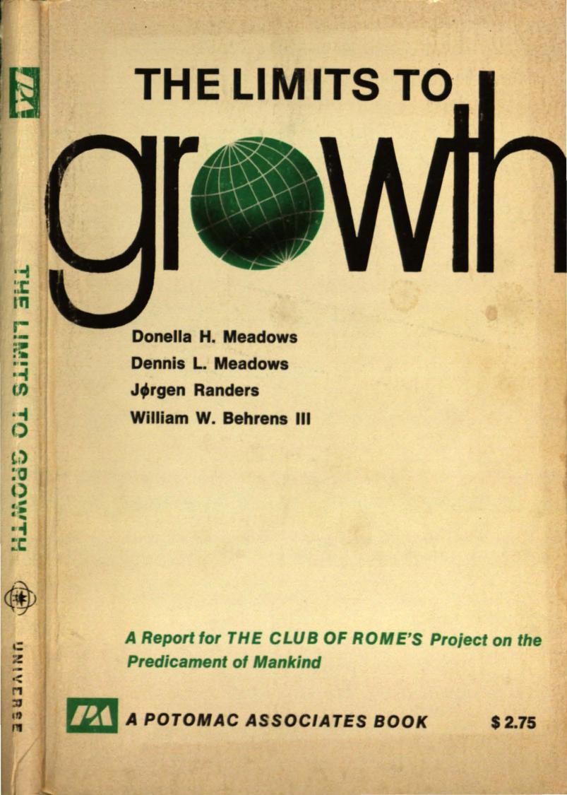 The Limits to Growth: A Report for the Club of Rome's Project on the Predicament of Mankind (1972) by Donella H. Meadows & Dennis L. Meadows & Jørgen Randers & William W. Behrens III